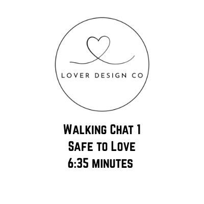 Walking Chat 1- Safe to Love